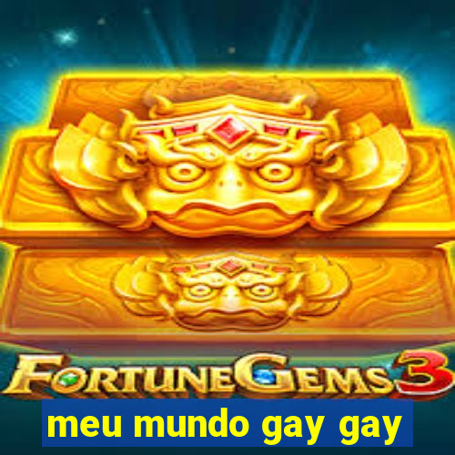 meu mundo gay gay